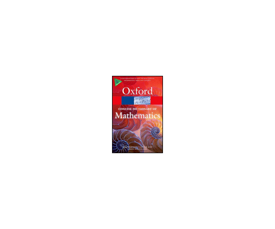 The Concise Oxford Dictionary of Mathematics 978-0-19-967959-1