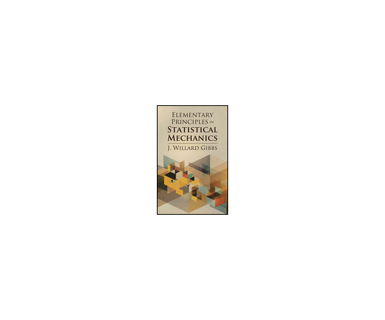 Elementary Principles in Statistical Mechanics 978-0-486-78995-8