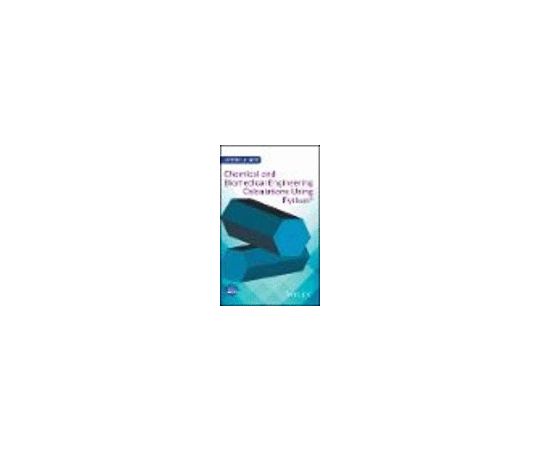 Chemical and Biomedical Engineering Calculations Using Python 978-1-119-26706-5