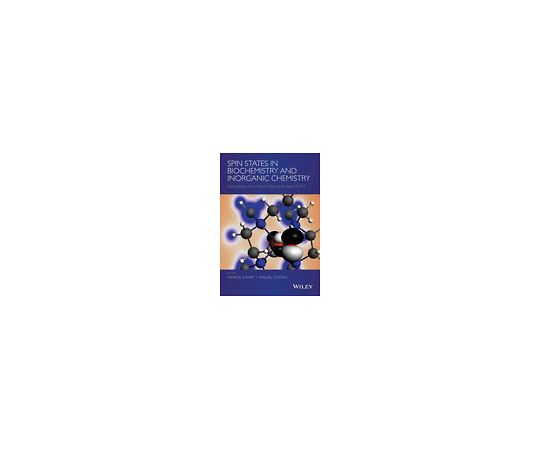 Spin States in Biochemistry and Inorganic Chemistry 978-1-118-89831-4