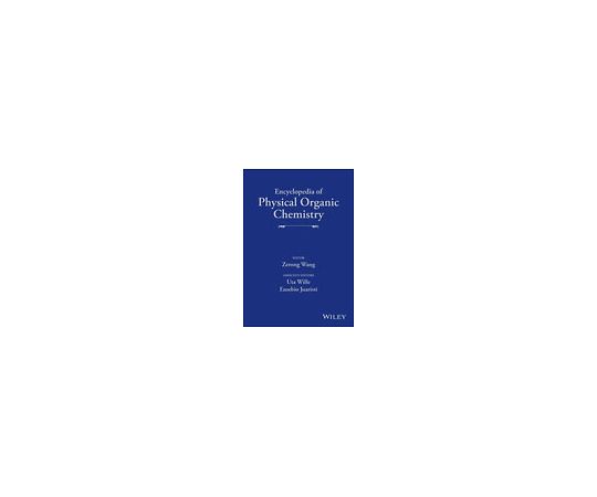 Encyclopedia of Physical Organic Chemistry