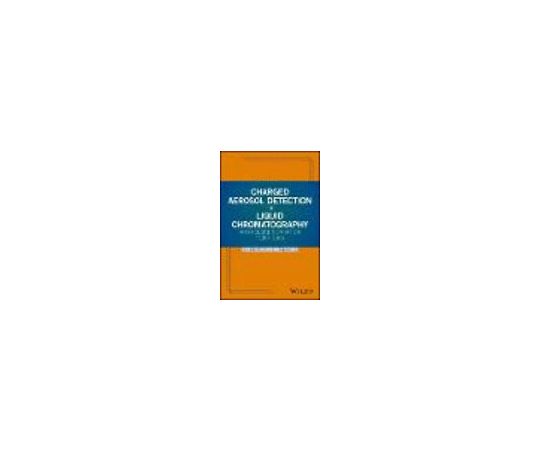 ChargedAerosolDetection for Liquid Chromatography and RelatedSeparationTechniques 978-0-470-93778-5