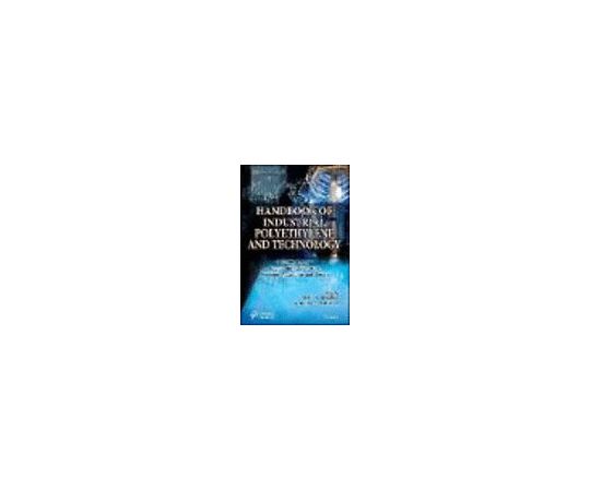 Handbook of Industrial Polyethylene and Technology 978-1-119-15976-6