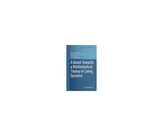 A Quest Towards a Mathematical Theory of Living Systems