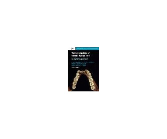 The Anthropology of Modern Human Teeth 978-1-316-62648-1
