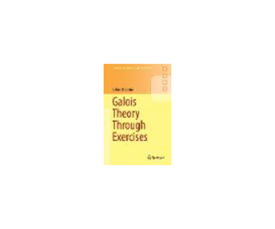 67-5012-34 Galois Theory Through Exercises 978-3-319-72325-9